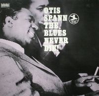 Cover Otis Spann - The Blues Never Die!