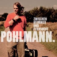 Cover Pohlmann. - Zwischen Heimweh und Fernsucht