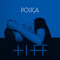 Cover Poliça feat. Justin Vernon - Tiff