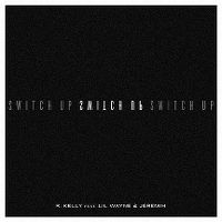 Cover R. Kelly feat. Lil Wayne & Jeremih - Switch Up