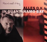 Cover Reinhard Mey - Alles o.k. in Guantánamo Bay
