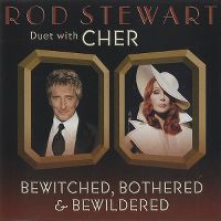 Cover Rod Stewart with Cher - Bewitched, Bothered & Bewildered