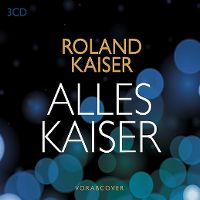 Cover Roland Kaiser - Alles Kaiser - Das Beste am Leben