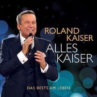 Cover Roland Kaiser - Alles Kaiser - Das Beste am Leben