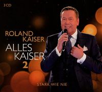 Cover Roland Kaiser - Alles Kaiser 2 - Stark wie nie