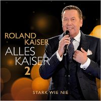 Cover Roland Kaiser - Alles Kaiser 2 - Stark wie nie
