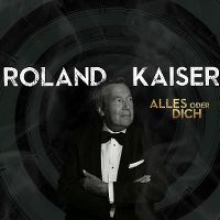 Cover Roland Kaiser - Alles oder Dich