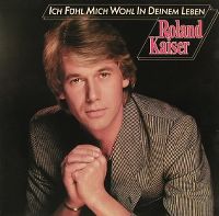 Cover Roland Kaiser - Ich fühl mich wohl in deinem Leben