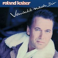 Cover Roland Kaiser - Verrückt nach Dir