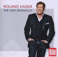 Cover Roland Kaiser - Wir sind Sehnsucht