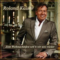 Cover Roland Kaiser - Zum Weihnachtsfest seh'n wir uns wieder