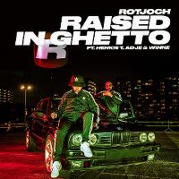 Cover Rotjoch feat. Henkie T, Adje & Winne - Raised In Ghetto