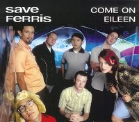 Cover Save Ferris - Come xxOn Eileen
