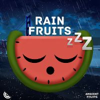 Cover Sleep Fruits Music & Ambient Fruits Music - Rain Sounds And Relaxing Nature Noise: Rain Fruits Sounds