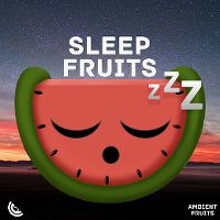 Cover Sleep Fruits Music & Ambient Fruits Music - Relaxing Sleep Music