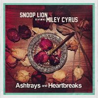 Cover Snoop Lion feat. Miley Cyrus - Ashtrays And Heartbreaks
