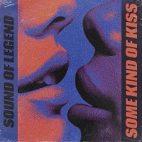 Cover Sound Of Legend - Some Kind Of Kiss