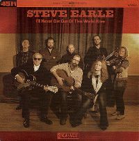 Cover Steve Earle - I'll Never Get Out Of This World Alive