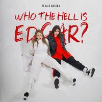 Cover Teya & Salena - Who The Hell Is Edgar?