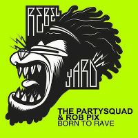 Cover The Partysquad & Rob Pix - Born To Rave