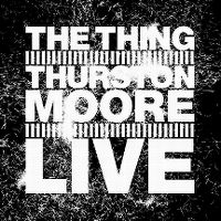 Cover The Thing / Thurston Moore - Live