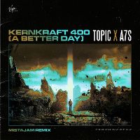 Cover Topic x A7S - Kernkraft 400 (A Better Day)