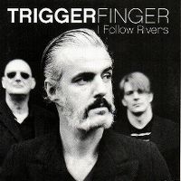 Cover Triggerfinger - I Follow Rivers