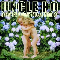 Cover Uncle Ho - Show Them What You Are Made Of