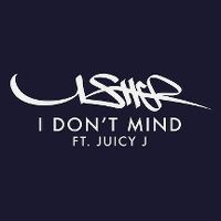 Cover Usher feat. Juicy J - I Don't Mind
