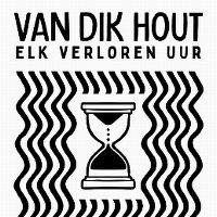 Cover Van Dik Hout - Elk verloren uur