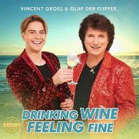 Cover Vincent Gross & Olaf der Flipper - Drinking Wine Feeling Fine