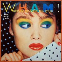 Cover Wham! - Wake Me Up Before You Go-Go