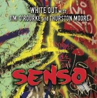 Cover White Out with Jim O'Rourke and Thurston Moore - Senso